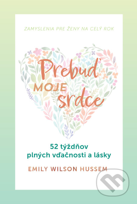 E-kniha: Prebuď moje srdce (Emily Wilson Hussem). Christian Project Support, 2023 E-kniha: Prebuď moje srdce (Emily Wilson Hussem). Christian Project Support, 2023