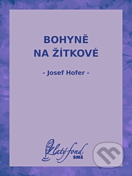 E-kniha: Bohyně na Žítkové (Josef Hofer). Petit Press, 2024 E-kniha: Bohyně na Žítkové (Josef Hofer). Petit Press, 2024