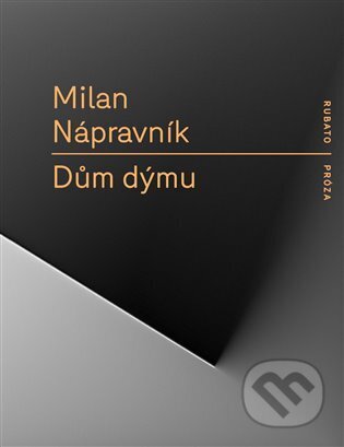 Kniha: Dům dýmu (Milan Nápravník). RUBATO, 2024 Kniha: Dům dýmu (Milan Nápravník). RUBATO, 2024