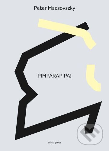 Kniha: Pimparapipa! (Peter Macsovszky). Vlna, 2024 Kniha: Pimparapipa! (Peter Macsovszky). Vlna, 2024
