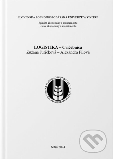 Kniha: Logistika-Cvičebnica (Filová Alexandra a Juríčková Zuzana). Slovenská poľnohospodárska univerzita v Nitre, 2024 Kniha: Logistika-Cvičebnica (Filová Alexandra a Juríčková Zuzana). Slovenská poľnohospodárska univerzita v Nitre, 2024