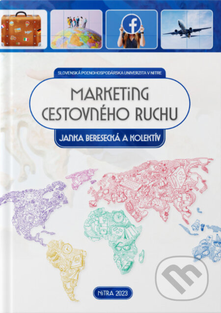 Kniha: Marketing cestovného ruchu (Janka Beresecká a kolektív). Slovenská poľnohospodárska univerzita v Nitre, 2023 Kniha: Marketing cestovného ruchu (Janka Beresecká a kolektív). Slovenská poľnohospodárska univerzita v Nitre, 2023
