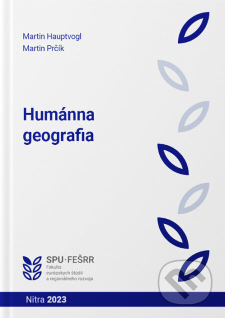 Kniha: Humánna geografia (Martin Hauptvogl a Martin Prčík). Slovenská poľnohospodárska univerzita v Nitre, 2023 Kniha: Humánna geografia (Martin Hauptvogl a Martin Prčík). Slovenská poľnohospodárska univerzita v Nitre, 2023