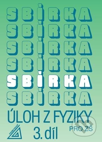 Kniha: Sbírka úloh z fyziky pro ZŠ, 3. díl (Jiří Bohuněk). Spoločnosť Prometheus, 2024 Kniha: Sbírka úloh z fyziky pro ZŠ, 3. díl (Jiří Bohuněk). Spoločnosť Prometheus, 2024