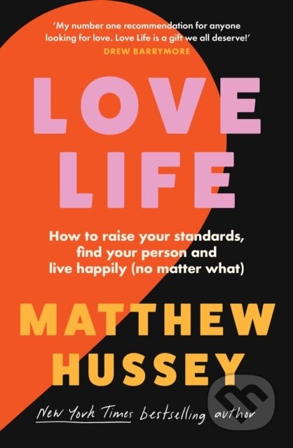 Kniha: Love Life (Matthew Hussey). Thorsons, 2024 Kniha: Love Life (Matthew Hussey). Thorsons, 2024