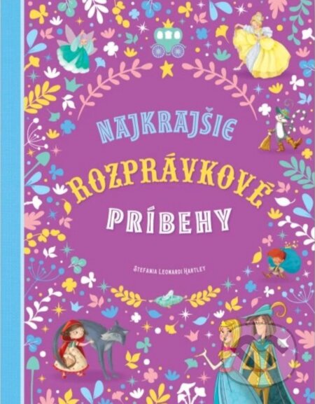 Kniha: Najkrajšie rozprávkové príbehy (Charles Perrault a Stefania Leonardi Hartley). Svojtka&Co., 2024 Kniha: Najkrajšie rozprávkové príbehy (Charles Perrault a Stefania Leonardi Hartley). Svojtka&Co., 2024