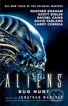 Kniha: Aliens (David Farland, Heather Graham, Larry Correia, Matt Forbeck, Rachel Caine a Scott Sigler). Titan Books, 2024 Kniha: Aliens (David Farland, Heather Graham, Larry Correia, Matt Forbeck, Rachel Caine a Scott Sigler). Titan Books, 2024