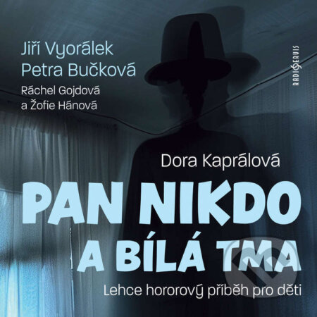 Audiokniha: Pan Nikdo a bílá tma (Dora Kaprálová). Radioservis, 2024 Audiokniha: Pan Nikdo a bílá tma (Dora Kaprálová). Radioservis, 2024