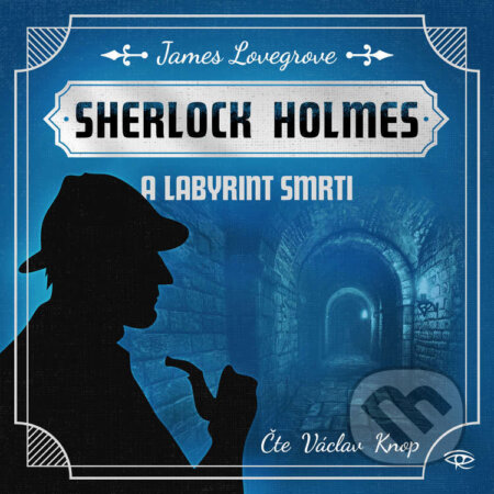 Audiokniha: Sherlock Holmes a Labyrint smrti (James Lovegrove). Kanopa, 2024 Audiokniha: Sherlock Holmes a Labyrint smrti (James Lovegrove). Kanopa, 2024