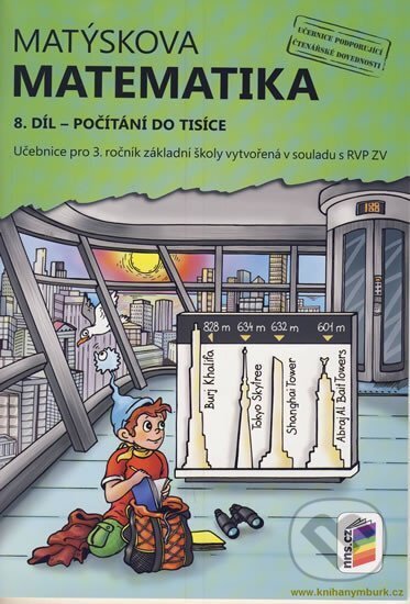 Kniha: Matýskova matematika, 8. díl - Počítání do tisíce (NNS). NNS, 2015 Kniha: Matýskova matematika, 8. díl - Počítání do tisíce (NNS). NNS, 2015