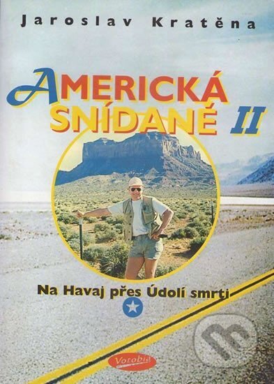 Kniha: Americká snídaně II - Na Havaj přes Údolí smrti (Jaroslav Kratěna). Votobia, 1998 Kniha: Americká snídaně II - Na Havaj přes Údolí smrti (Jaroslav Kratěna). Votobia, 1998