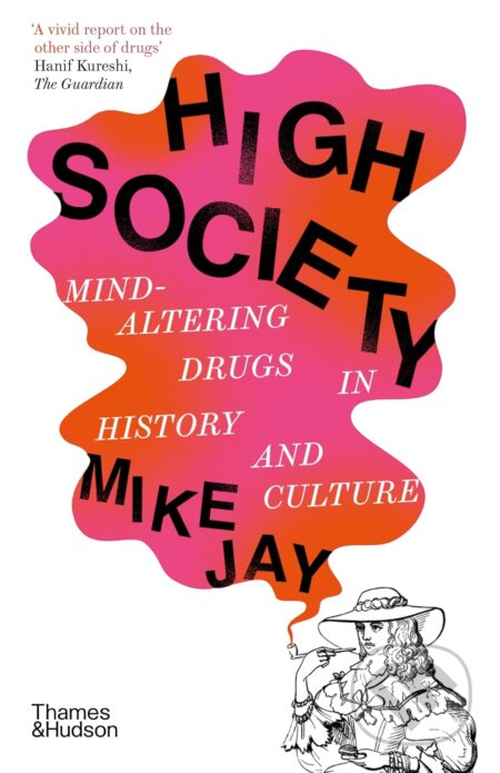 Kniha: High Society (Mike Jay). Thames & Hudson, 2024 Kniha: High Society (Mike Jay). Thames & Hudson, 2024