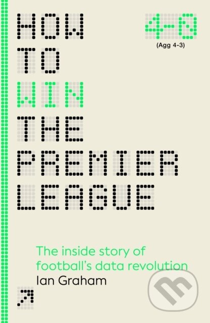 Kniha: How to Win the Premier League (Ian Graham). Cornerstone, 2024 Kniha: How to Win the Premier League (Ian Graham). Cornerstone, 2024