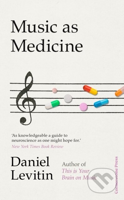 Kniha: Music as Medicine (Daniel Levitin). Cornerstone, 2025 Kniha: Music as Medicine (Daniel Levitin). Cornerstone, 2025