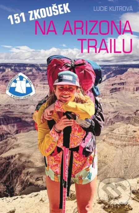 Kniha: 151 zkoušek na Arizona Trailu (Lucie Kutrová). Universum, 2025 Kniha: 151 zkoušek na Arizona Trailu (Lucie Kutrová). Universum, 2025