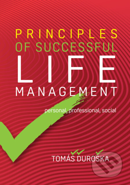 Kniha: Principles of Successful Life Management (Tomáš Ďuroška). Ecotech Systems, 2024 Kniha: Principles of Successful Life Management (Tomáš Ďuroška). Ecotech Systems, 2024