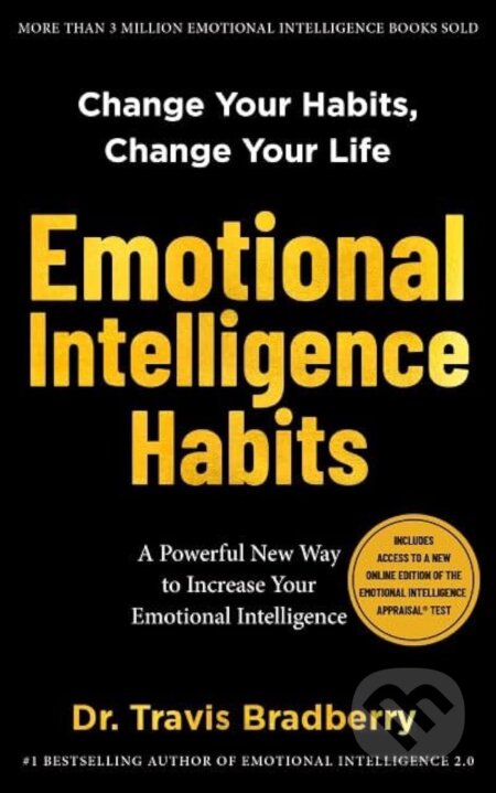 Kniha: Emotional Intelligence Habits (Travis Bradberry). TalentSmart, 2023 Kniha: Emotional Intelligence Habits (Travis Bradberry). TalentSmart, 2023