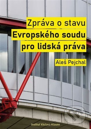 Kniha: Zpráva o stavu Evropského soudu pro lidská práva (Aleš Pejchal). Institut Václava Klause, 2024 Kniha: Zpráva o stavu Evropského soudu pro lidská práva (Aleš Pejchal). Institut Václava Klause, 2024