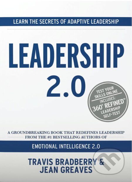 Kniha: Leadership 2.0 (Jean Greaves a Travis Bradberry). TalentSmart, 2012 Kniha: Leadership 2.0 (Jean Greaves a Travis Bradberry). TalentSmart, 2012