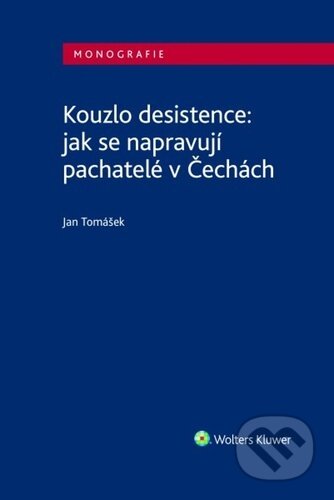 Kniha: Kouzlo desistence: jak se napravují pachatelé v Čechách (Jan Tomášek). Wolters Kluwer ČR, 2024 Kniha: Kouzlo desistence: jak se napravují pachatelé v Čechách (Jan Tomášek). Wolters Kluwer ČR, 2024