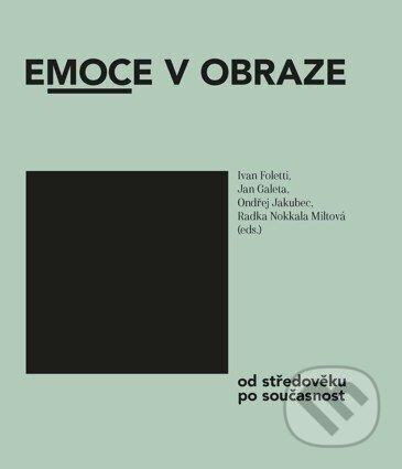 Kniha: Emoce v obraze od středověku po současnost (Ivan Foletti). Masarykova univerzita, 2021 Kniha: Emoce v obraze od středověku po současnost (Ivan Foletti). Masarykova univerzita, 2021