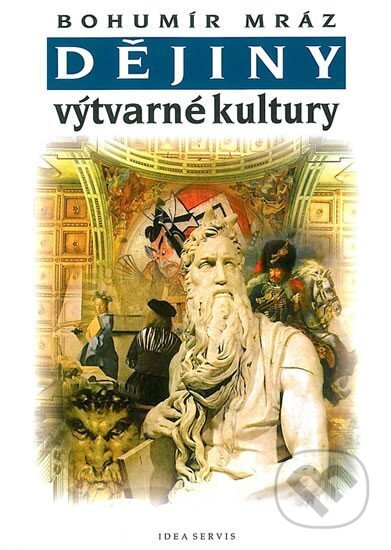 Kniha: Dějiny výtvarné kultury 2 (Bohumír Mráz). Idea servis, 2002 Kniha: Dějiny výtvarné kultury 2 (Bohumír Mráz). Idea servis, 2002