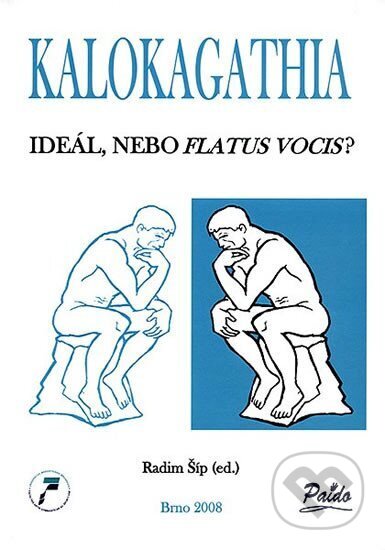 Kniha: Kalokagathia (Radim Šíp). Muni Press, 2008 Kniha: Kalokagathia (Radim Šíp). Muni Press, 2008