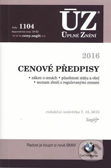 Kniha: Úplné Znění 1104 Cenové předpisy 2016 (Sagit). Sagit, 2015 Kniha: Úplné Znění 1104 Cenové předpisy 2016 (Sagit). Sagit, 2015