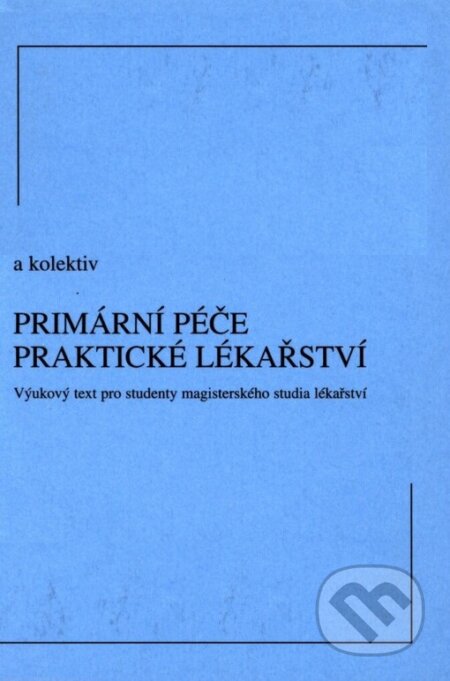 Kniha: Primární péče: Praktické lékařství (Bohumil Seifert). Karolinum, 2004 Kniha: Primární péče: Praktické lékařství (Bohumil Seifert). Karolinum, 2004