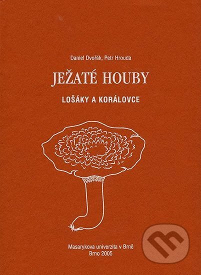 Kniha: Ježaté houby (Daniel Dvořák). Muni Press, 2005 Kniha: Ježaté houby (Daniel Dvořák). Muni Press, 2005