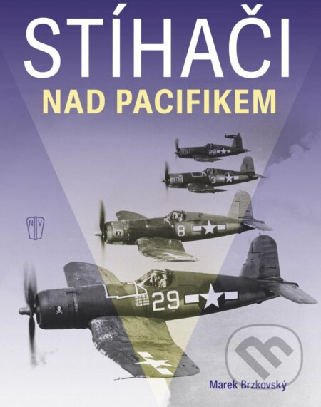 Kniha: Stíhači nad Pacifikem (Marek Brzkovský). Naše vojsko, 2024 Kniha: Stíhači nad Pacifikem (Marek Brzkovský). Naše vojsko, 2024