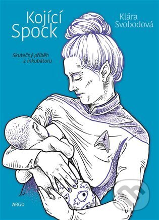 E-kniha: Kojící Spock (Klára Svobodová). Argo, 2024 E-kniha: Kojící Spock (Klára Svobodová). Argo, 2024