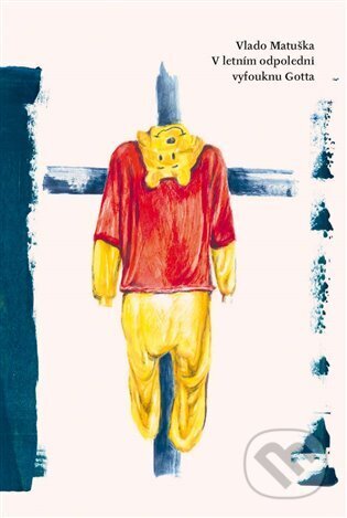 Kniha: V letním odpoledni vyfouknu Gotta (Vlado Matuška). Togga, 2024 Kniha: V letním odpoledni vyfouknu Gotta (Vlado Matuška). Togga, 2024
