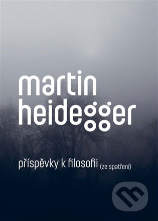 Kniha: Příspěvky k filosofii (Ze spatření) (Martin Heidegger). Togga, 2024 Kniha: Příspěvky k filosofii (Ze spatření) (Martin Heidegger). Togga, 2024