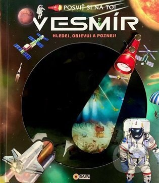 Kniha: Posviť si na to - Vesmír - Knížka s baterkou (SUN). SUN, 2024 Kniha: Posviť si na to - Vesmír - Knížka s baterkou (SUN). SUN, 2024