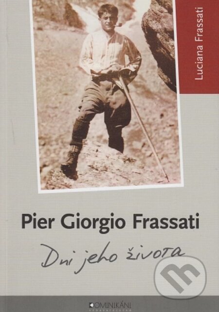 Kniha: Pier Giorgio Frassati (Luciana Frassati). Dominikáni, 2024 Kniha: Pier Giorgio Frassati (Luciana Frassati). Dominikáni, 2024