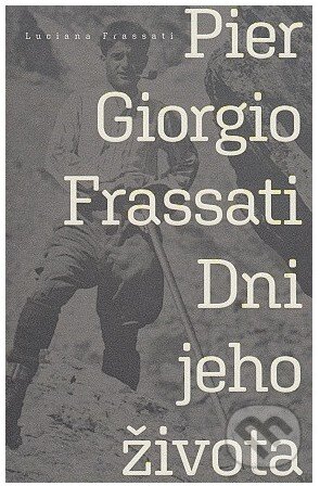 Kniha: Pier Giorgio Frassati (Luciana Frassati). Dominikáni, 2024 Kniha: Pier Giorgio Frassati (Luciana Frassati). Dominikáni, 2024