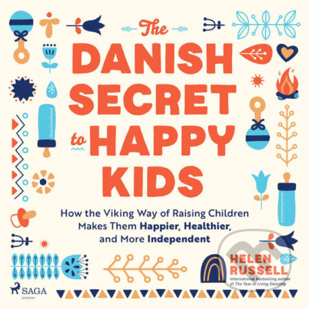 Audiokniha: The Danish Secret to Happy Kids (EN) (Helen Russell). Saga Egmont, 2024 Audiokniha: The Danish Secret to Happy Kids (EN) (Helen Russell). Saga Egmont, 2024