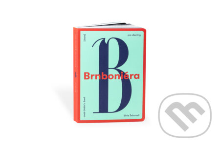 Kniha: Brnboniéra (Silvie Šeborová). TIC Brno, 2023 Kniha: Brnboniéra (Silvie Šeborová). TIC Brno, 2023