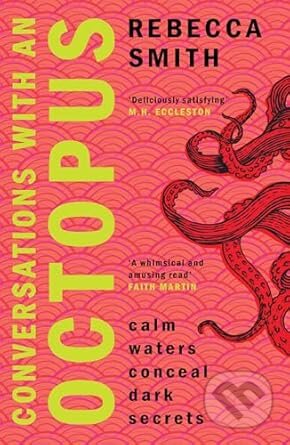 Kniha: Conversations With An Octopus (Rebecca Smith). Legend Press Ltd, 2024 Kniha: Conversations With An Octopus (Rebecca Smith). Legend Press Ltd, 2024