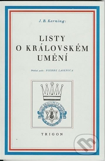 Kniha: Listy o královském umění (Johann Baptist Kerning). Trigon, 2009 Kniha: Listy o královském umění (Johann Baptist Kerning). Trigon, 2009