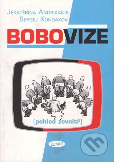 Kniha: Bobovize (Sergej Kondakov a Jekatěrina Andrikanis). Votobia, 2001 Kniha: Bobovize (Sergej Kondakov a Jekatěrina Andrikanis). Votobia, 2001