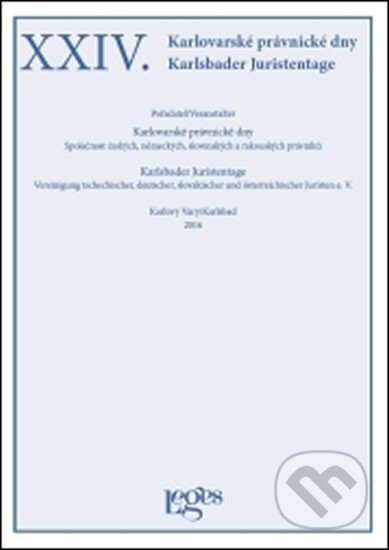 Kniha: XXIV. Karlovarské právnické dny (Vladimír Zoufalý). Leges, 2016 Kniha: XXIV. Karlovarské právnické dny (Vladimír Zoufalý). Leges, 2016