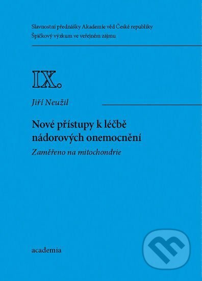 Kniha: Nové přístupy k léčbě nádorových onemocnění (Jiří Neužil). Academia, 2020 Kniha: Nové přístupy k léčbě nádorových onemocnění (Jiří Neužil). Academia, 2020