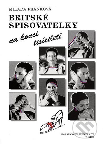 Kniha: Britské spisovatelky na konci tisíciletí (Milada Franková). Muni Press, 2004 Kniha: Britské spisovatelky na konci tisíciletí (Milada Franková). Muni Press, 2004