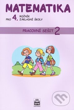 Kniha: Matematika pro 4. ročník základní školy - Pracovní sešit 2 (Ladislava Eiblová). SPN - pedagogické nakladatelství, 2010 Kniha: Matematika pro 4. ročník základní školy - Pracovní sešit 2 (Ladislava Eiblová). SPN - pedagogické nakladatelství, 2010