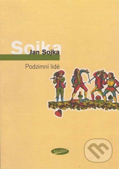 Kniha: Podzimní lidé (Jan Sojka). Votobia, 2006 Kniha: Podzimní lidé (Jan Sojka). Votobia, 2006