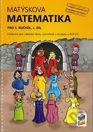 Kniha: Matýskova matematika pro 5. ročník, 1. díl (učebnice) (NNS). NNS, 2016 Kniha: Matýskova matematika pro 5. ročník, 1. díl (učebnice) (NNS). NNS, 2016