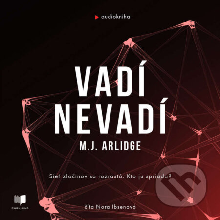 Audiokniha: Vadí - Nevadí (M. J. Arlidge). Publixing Ltd, 2024 Audiokniha: Vadí - Nevadí (M. J. Arlidge). Publixing Ltd, 2024