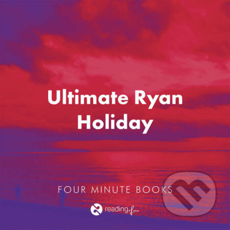 Audiokniha: Ultimate Ryan Holiday (Ryan Holiday a Stephen Hanselman). reading.fm, 2024 Audiokniha: Ultimate Ryan Holiday (Ryan Holiday a Stephen Hanselman). reading.fm, 2024